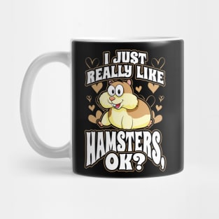 I just really like hamsters ok Mug